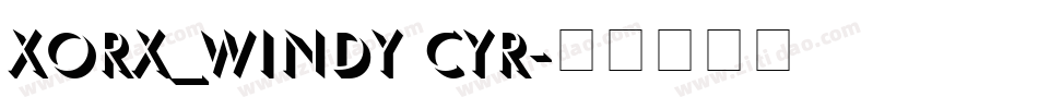 Xorx_windy Cyr字体转换